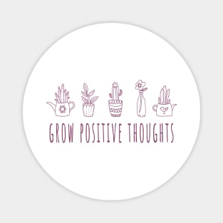 Grow Positive Thoughts - Plant Lovers Magnet